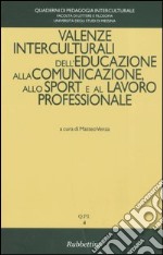 Valenze interculturali dell'educazione alla comunicazione, allo sport e al lavoro professionale libro