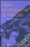 Islam ed economia di mercato libro