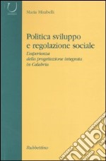 Politica, sviluppo e regolazione sociale. L'esperienza della progettazione integrata in Calabria