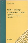 Politica, sviluppo e regolazione sociale. L'esperienza della progettazione integrata in Calabria libro di Mirabelli Maria