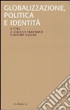 Globalizzazione, politica e identità libro