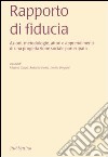 Rapporto di fiducia. Azioni, metodologie, attori e apprendimenti di una progettazione sociale partecipata libro