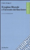 Il regime liberale e l'avvento del fascismo libro