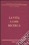 La vita come ricerca libro