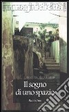 Il sogno di uno spazio. Itinerari ideali e traiettorie simboliche nella società contemporanea libro di Lombardi Satriani Luigi Maria