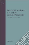 Reinhold Niebuhr e la critica della democrazia libro