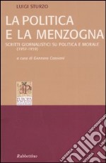 La politica e la menzogna. Scritti giornalistici su politica e morale (1957-1959) libro