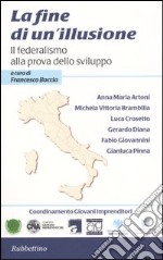 La fine di un'illusione. Il federalismo alla prova dello sviluppo libro