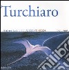 Aldo Turchiaro. Animali di ariamareterra 1966-2005. Antologica. Catalogo della mostra (Reggio Calabria, 23 aprile-23 maggio 2005) Ediz. italiana e inglese libro