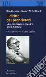 Il diritto dei proprietari. Una concezione liberale della giustizia libro