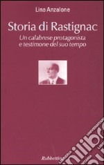 Storia di Rastignac. Un calabrese protagonista e testimone del suo tempo