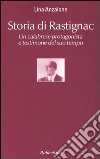 Storia di Rastignac. Un calabrese protagonista e testimone del suo tempo libro