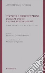 Tecnica e procreazione. Desideri, diritti e nuove responsabilità libro