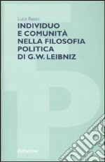 Individuo e comunità nella filosofia politica di G. W. Leibniz libro