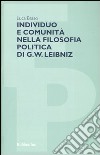 Individuo e comunità nella filosofia politica di G. W. Leibniz libro