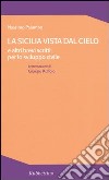 La Sicilia vista dal cielo e altri brevi scritti per lo sviluppo civile libro