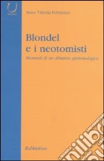 Blondel e i neotomisti. Momenti di un dibattito epistemologico libro