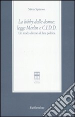 La lobby delle donne: Legge Merlin e C.I.D.D. Un modo diverso di fare politica libro