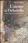 L'airone di Orbetello. Storia e storie di un cattocomunista libro