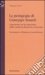 La pedagogia di Giuseppe Isnardi. L'apostolato di un educatore nella Calabria del primo Novecento