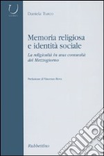 Memoria religiosa e identità sociale. La religiosità in una comunità del Mezzogiorno libro