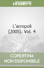 L'acropoli (2005). Vol. 4 libro