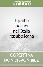 I partiti politici nell'Italia repubblicana libro