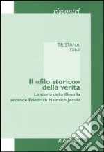 Il «filo storico» della verità. La storia della filosofia secondo Friedrich Heinrich Jacobi libro