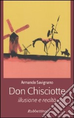 Don Chisciotte. Illusione e realtà libro