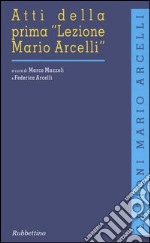 Atti della prima «Lezione Mario Arcelli» (Piacenza, 4 marzo 2005). Ediz. inglese libro