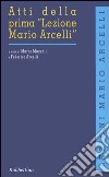 Atti della prima «Lezione Mario Arcelli» (Piacenza, 4 marzo 2005). Ediz. inglese libro