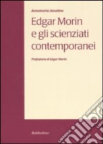 Edgar Morin e gli scienziati contemporanei libro