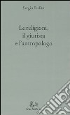 Le religioni, il giurista e l'antropologo libro