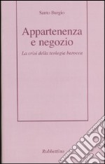 Appartenenza a negozio. La crisi della teologia barocca libro