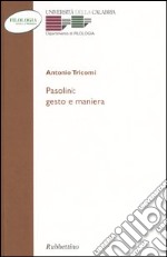 Pasolini: gesto e maniera libro