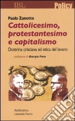 Cattolicesimo, protestantesimo e capitalismo. Dottrina cristiana ed etica del lavoro libro