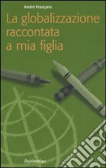 La globalizzazione raccontata a mia figlia libro