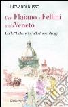 Con Flaiano e Fellini a via Veneto. Dalla «Dolce vita» alla Roma di oggi libro