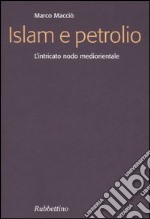 Islam e petrolio. L'intricato nodo mediorientale