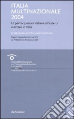 Italia multinazionale 2004. Le partecipazioni italiane all'estero e estere in Italia libro