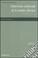 Itinerario culturale di Corrado Alvaro libro