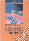 L'Europa allargata: come cambia la politica estera europea? libro