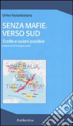 Senza mafie. Verso sud. Scelte e azioni positive libro