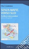 Senza mafie. Verso sud. Scelte e azioni positive libro