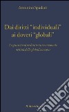 Dai diritti «individuali» ai doveri «globali». La giustizia distributiva internazionale nell'età della globalizzazione libro di Spadaro Antonino