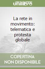 La rete in movimento: telematica e protesta globale