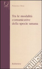 Tra le modalità comunicative della specie umana libro