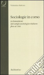 Sociologie in corso. Le transizioni nel campo sociologico italiano fino al 1906 libro