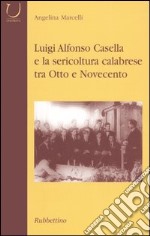 Luigi Alfonso Casella e la sericoltura calabrese tra Otto e Novecento