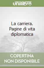 La carriera. Pagine di vita diplomatica libro